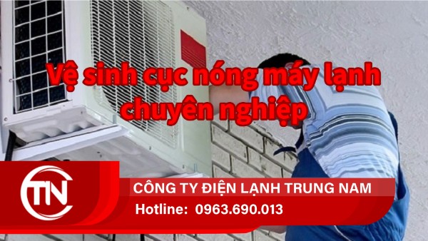 Trải nghiệm vệ sinh cục nóng máy lạnh chuyên nghiệp tại Điện Lạnh Trung Nam
